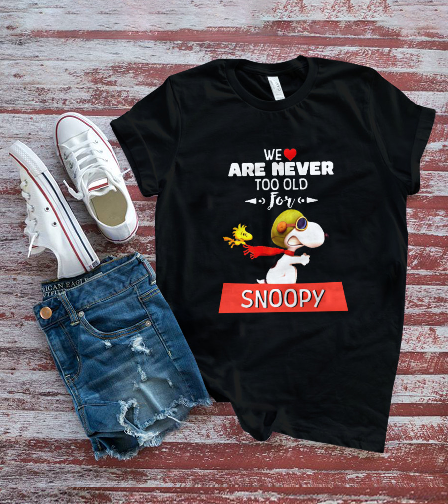 We Are Never Too Old For Snoopy And Woodstock Adventure T-Shirt