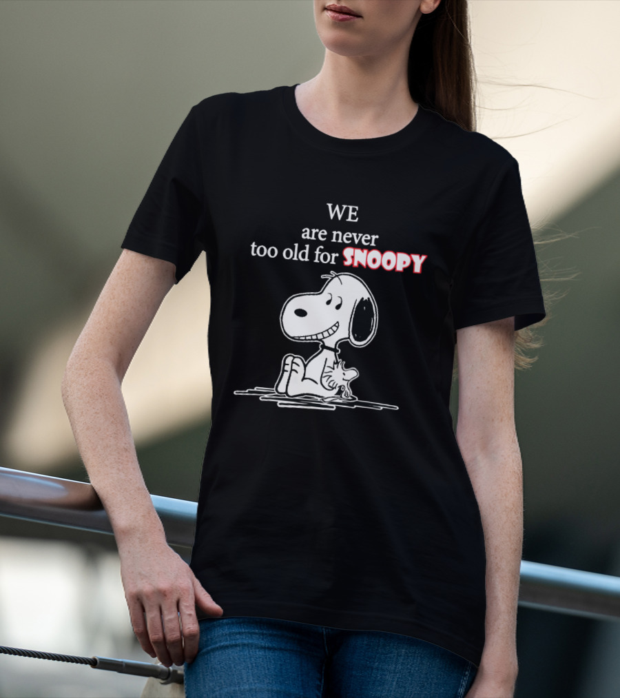 Never Too Old For Snoopy Classic Peanuts Fan T-Shirt