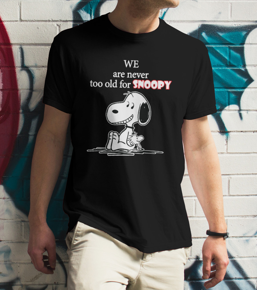 Never Too Old For Snoopy Classic Peanuts Fan T-Shirt