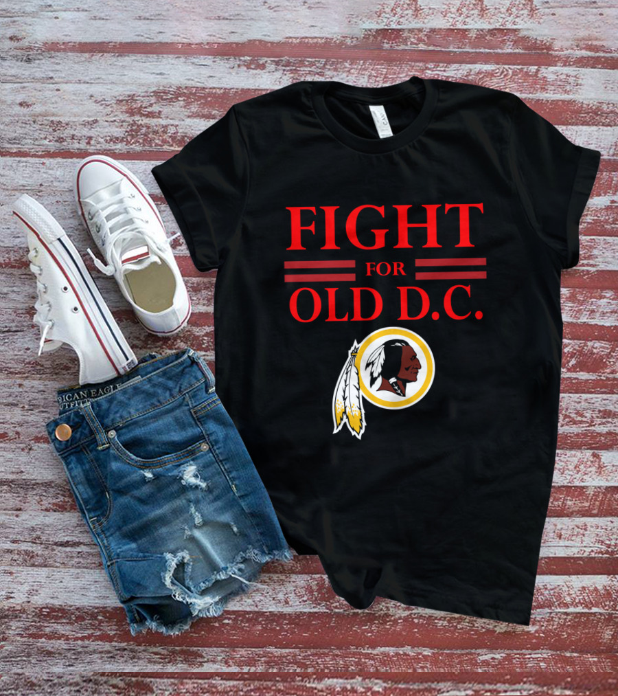 Fight For Old D.c. Washington Redskins T-Shirt