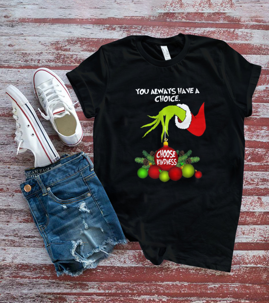 Grinch Hand Santa Hat You Always Have A Choice Choose Kindness Christmas Ornaments T-Shirt