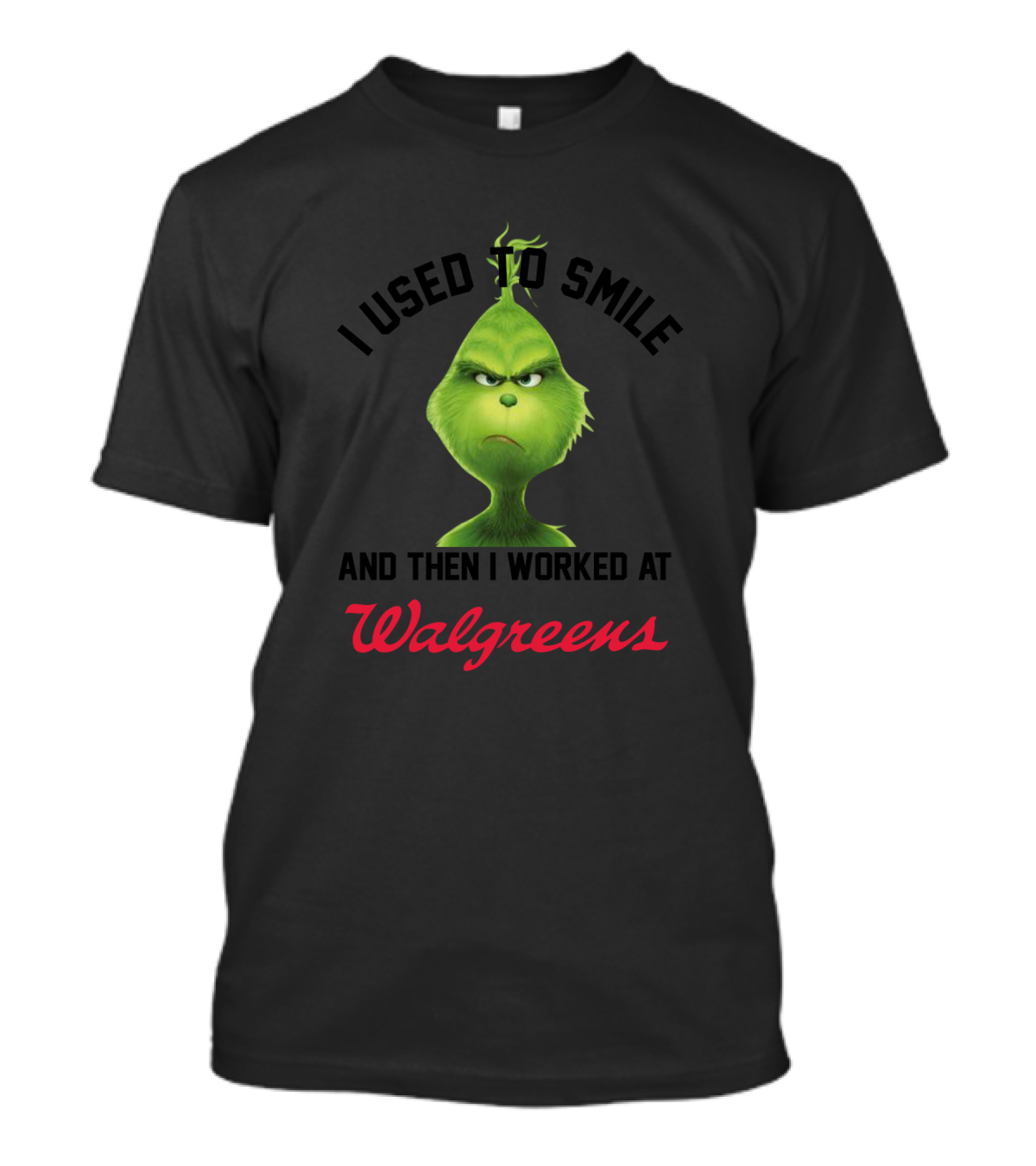 I Used To Smile And Then I Worked At Walgreens Grinch T-Shirt