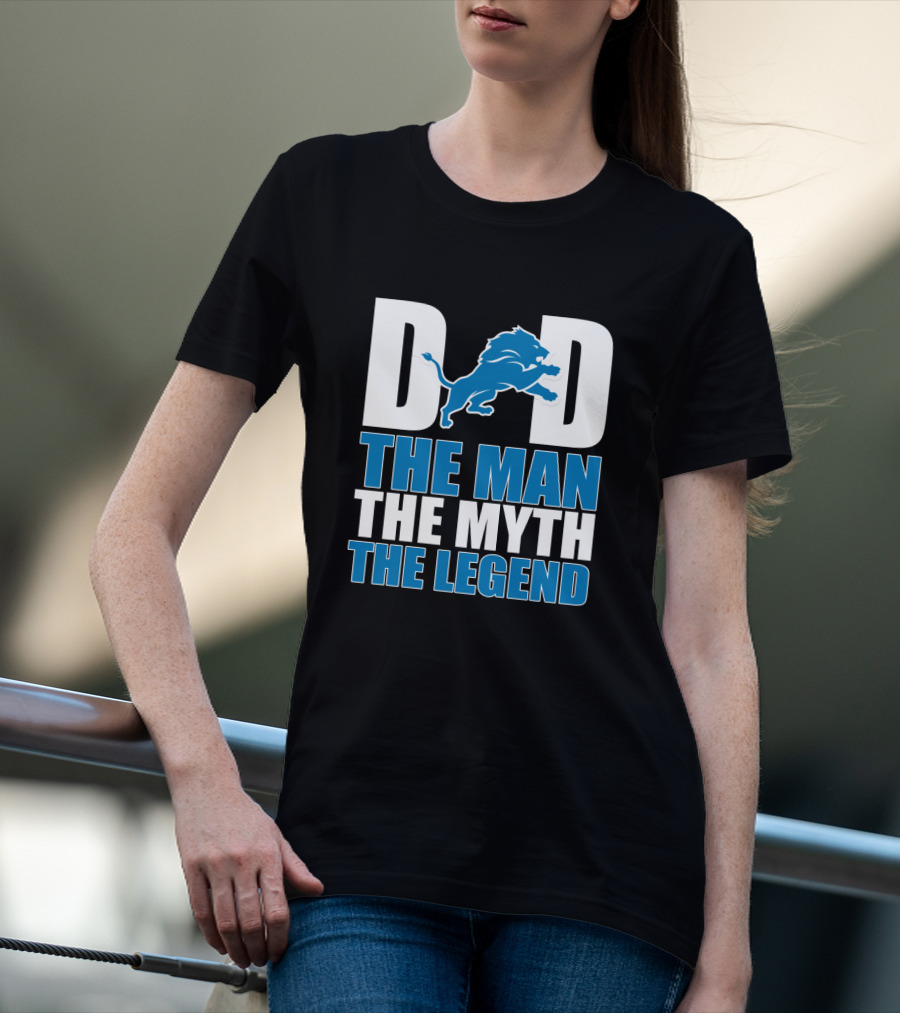 Detroit Lions Dad The Man The Myth The Legend Father's Day Gift T-Shirt