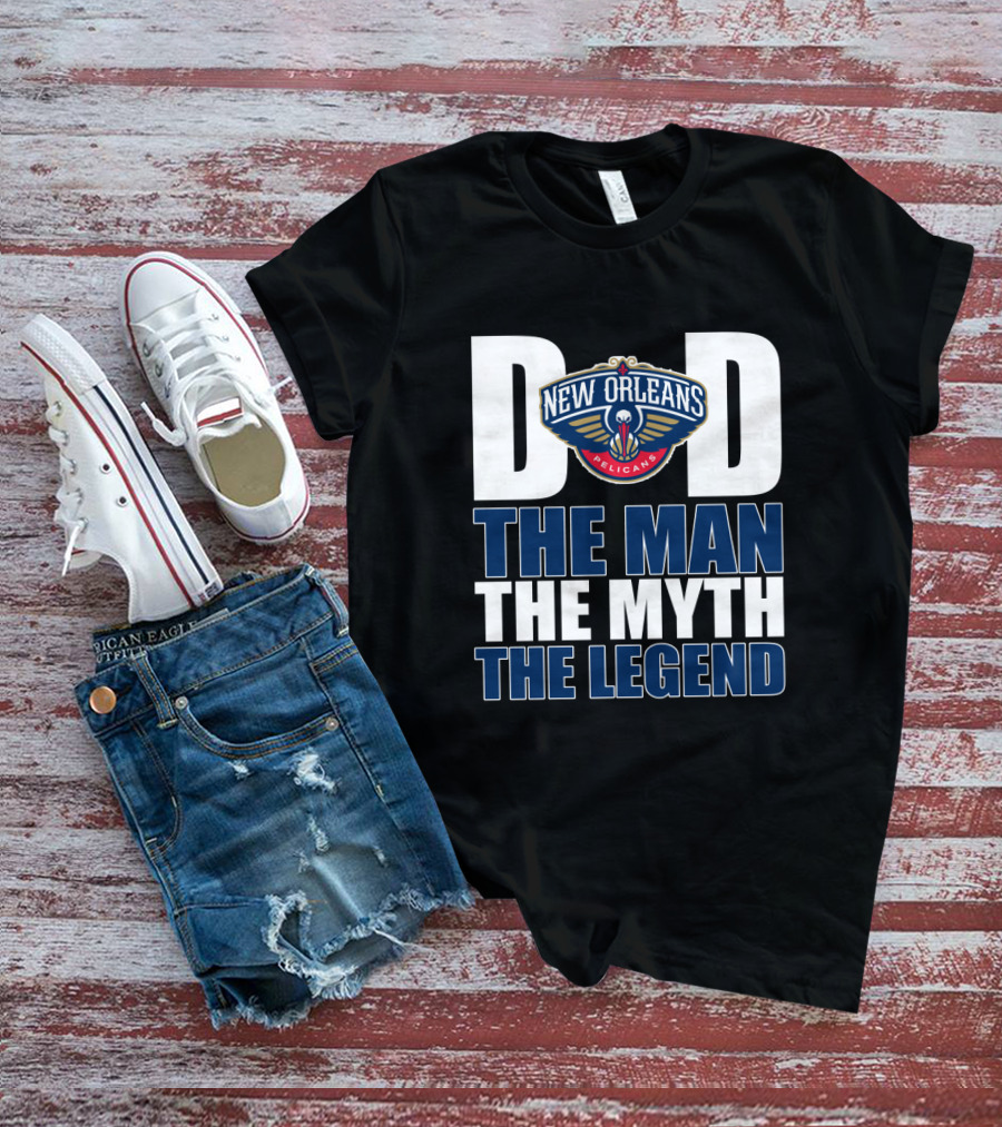 New Orleans Pelicans Dad The Man The Myth The Legend Father's Day Gift T-Shirt