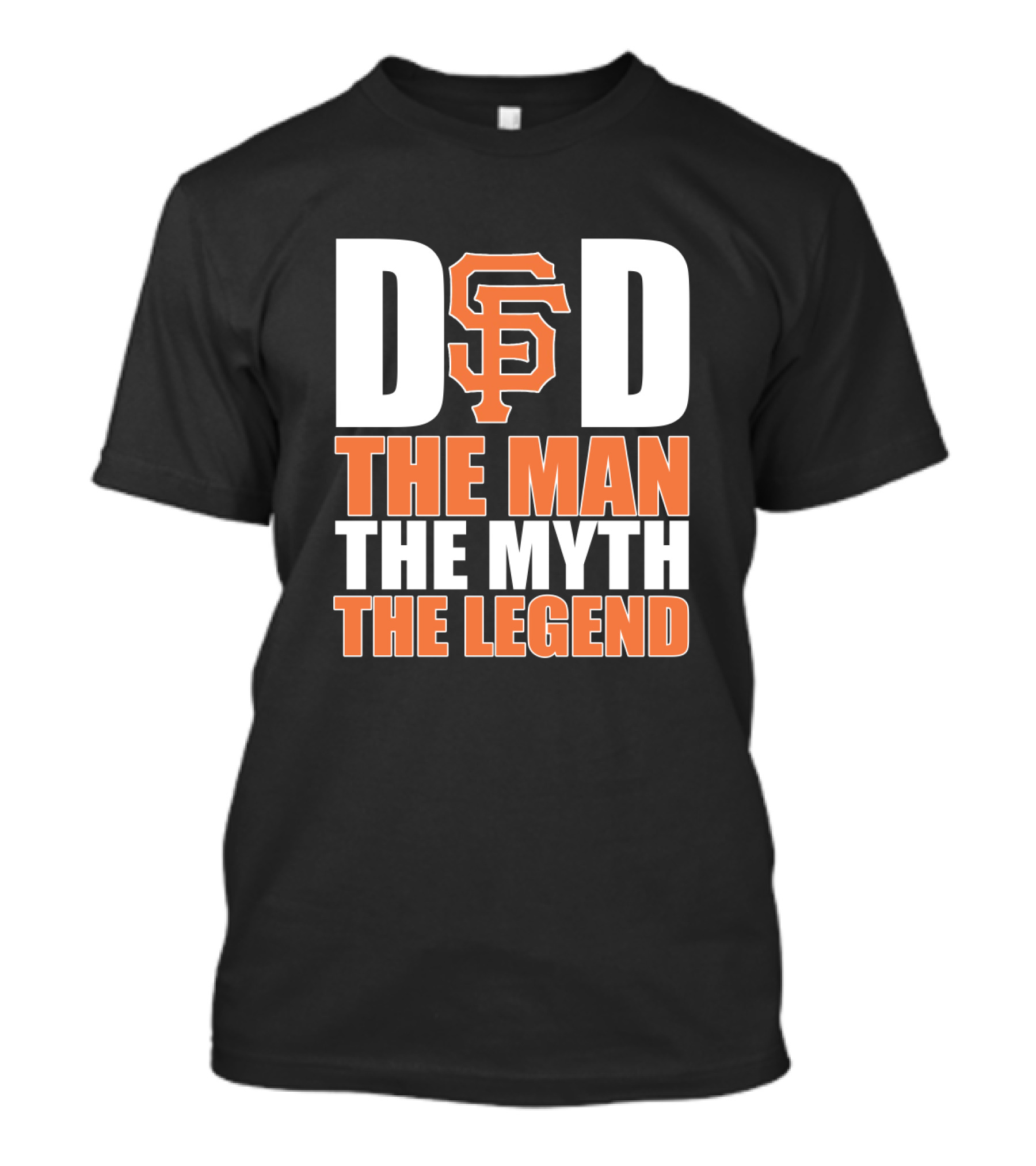 San Francisco Giants Dad Sf Logo The Man The Myth The Legend T-Shirt
