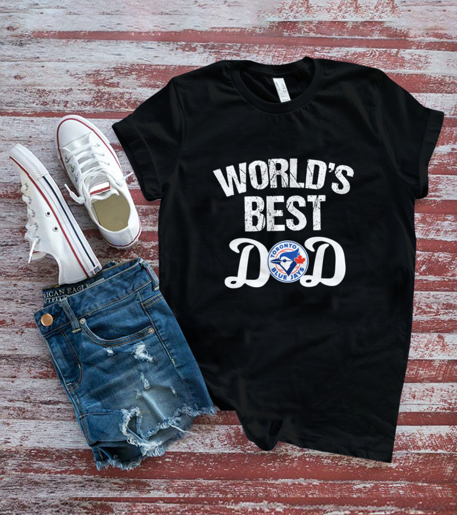 World's Best Dad Toronto Blue Jays Fan T-Shirt