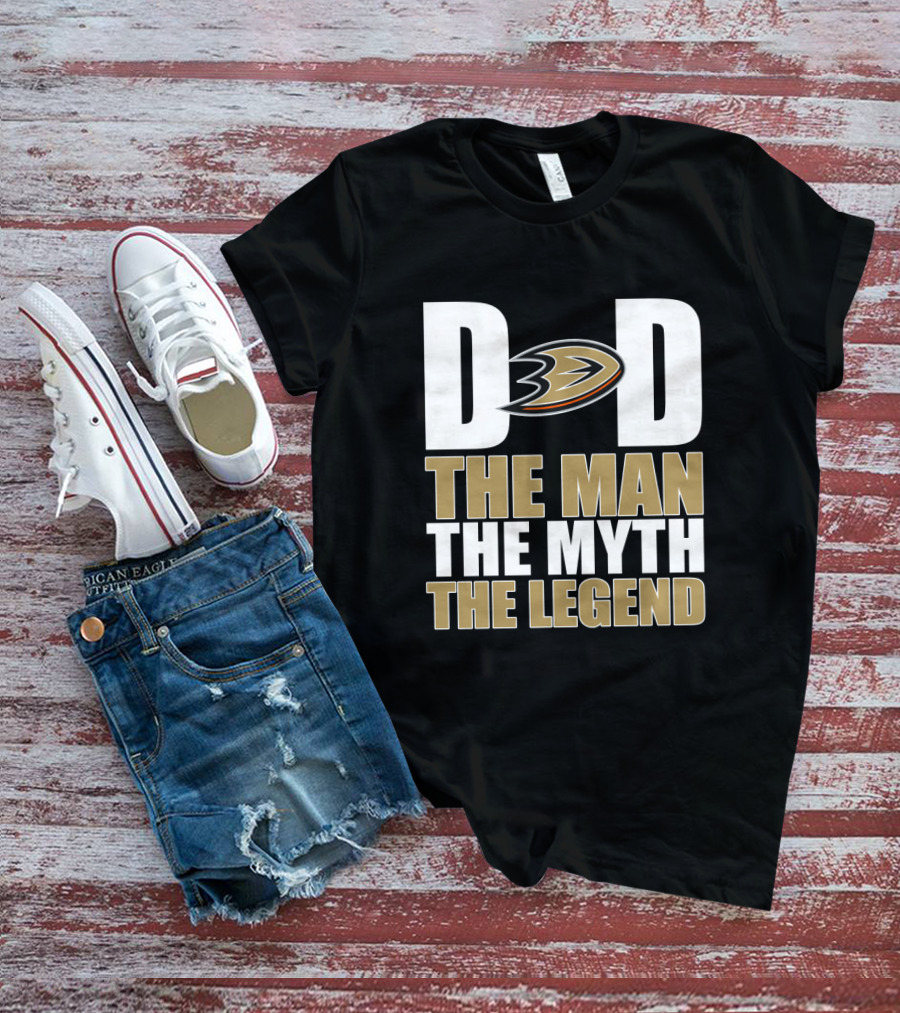 Anaheim Ducks Dad The Man The Myth The Legend T-Shirt