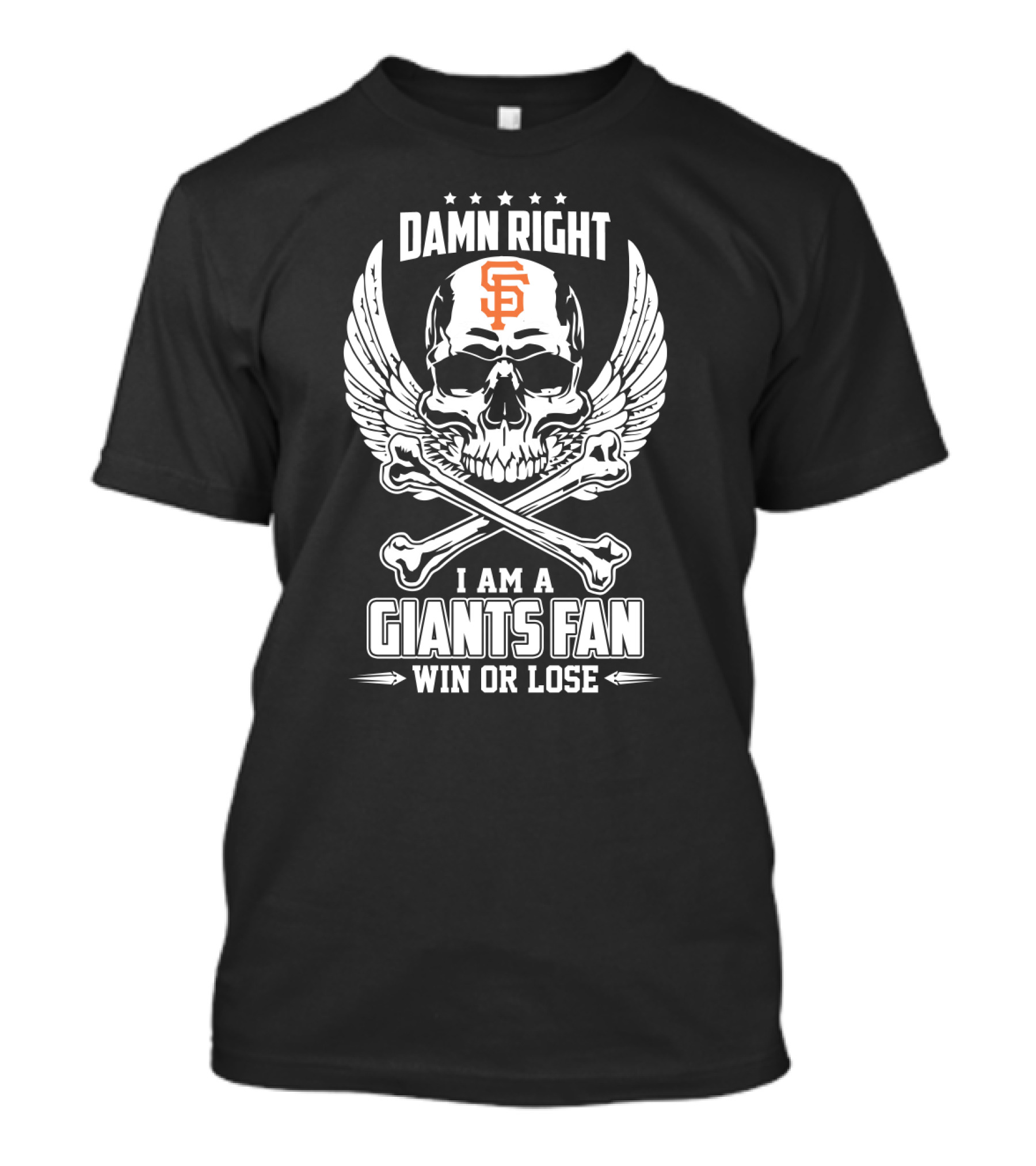 Damn Right I Am A Giants Fan San Francisco Win Or Lose Skull Wings T-Shirt