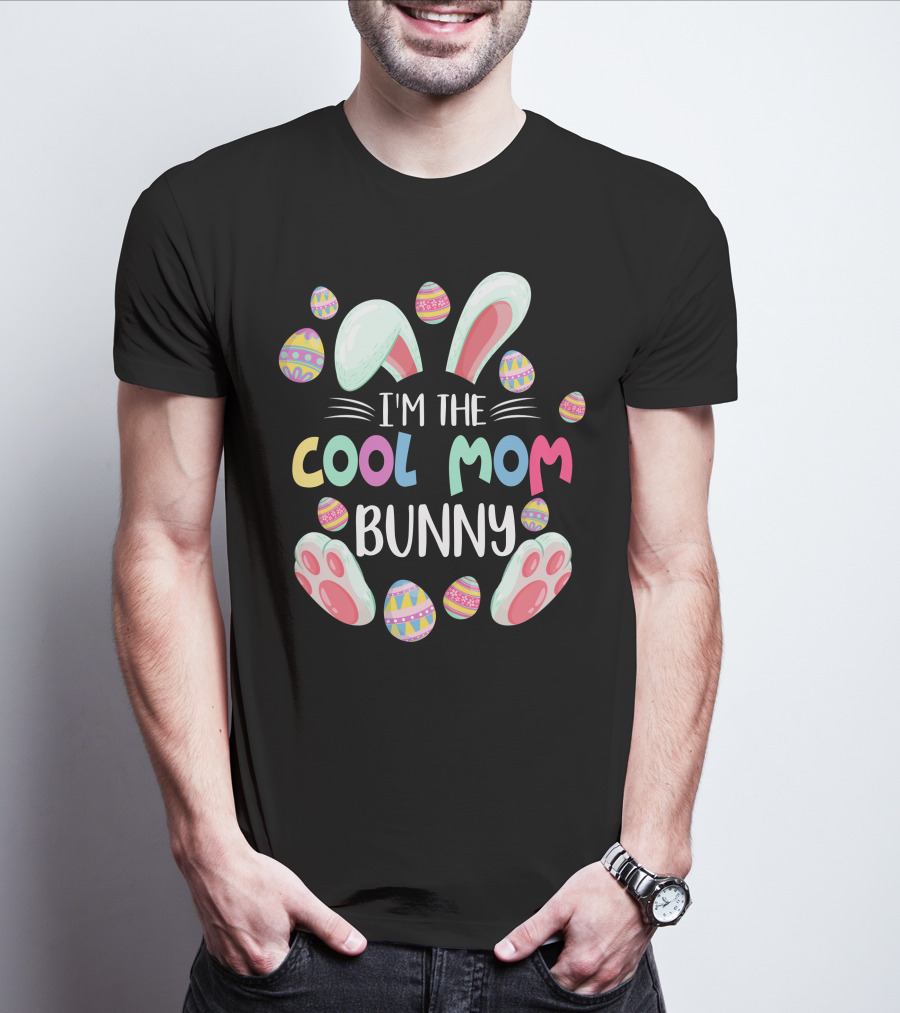 I'm The Cool Mom Bunny Easter Egg Fun T-Shirt