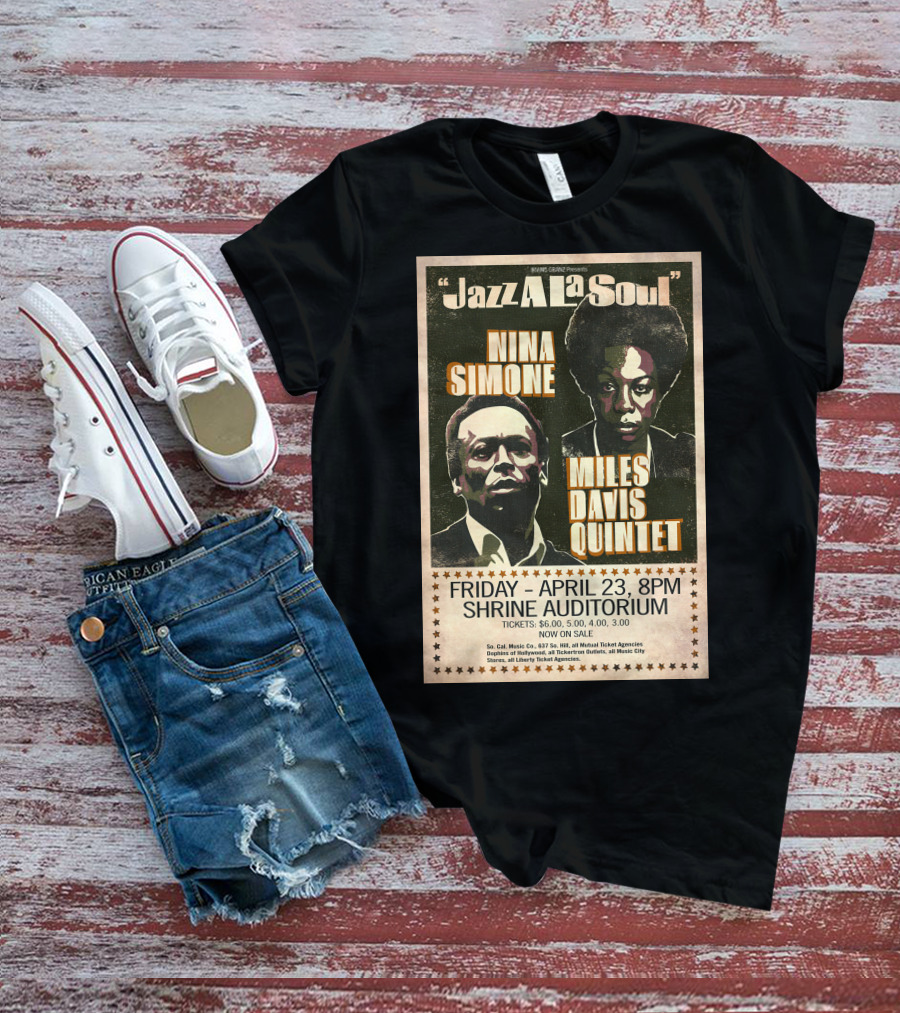 Jazz A La Soul Nina Simone Miles Davis Quintet April 23 Shrine Auditorium T-Shirt