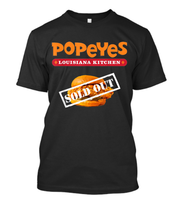Popeyes Louisiana Kitchen Chicken Sandwich Sold Out Notice T-Shirt