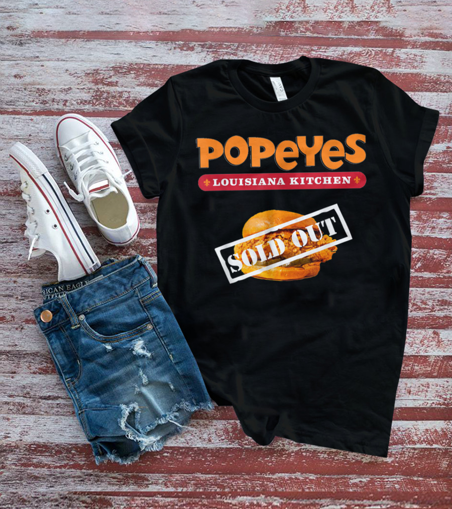 Popeyes Louisiana Kitchen Chicken Sandwich Sold Out Notice T-Shirt