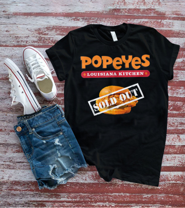 Popeyes Louisiana Kitchen Chicken Sandwich Sold Out Notice T-Shirt