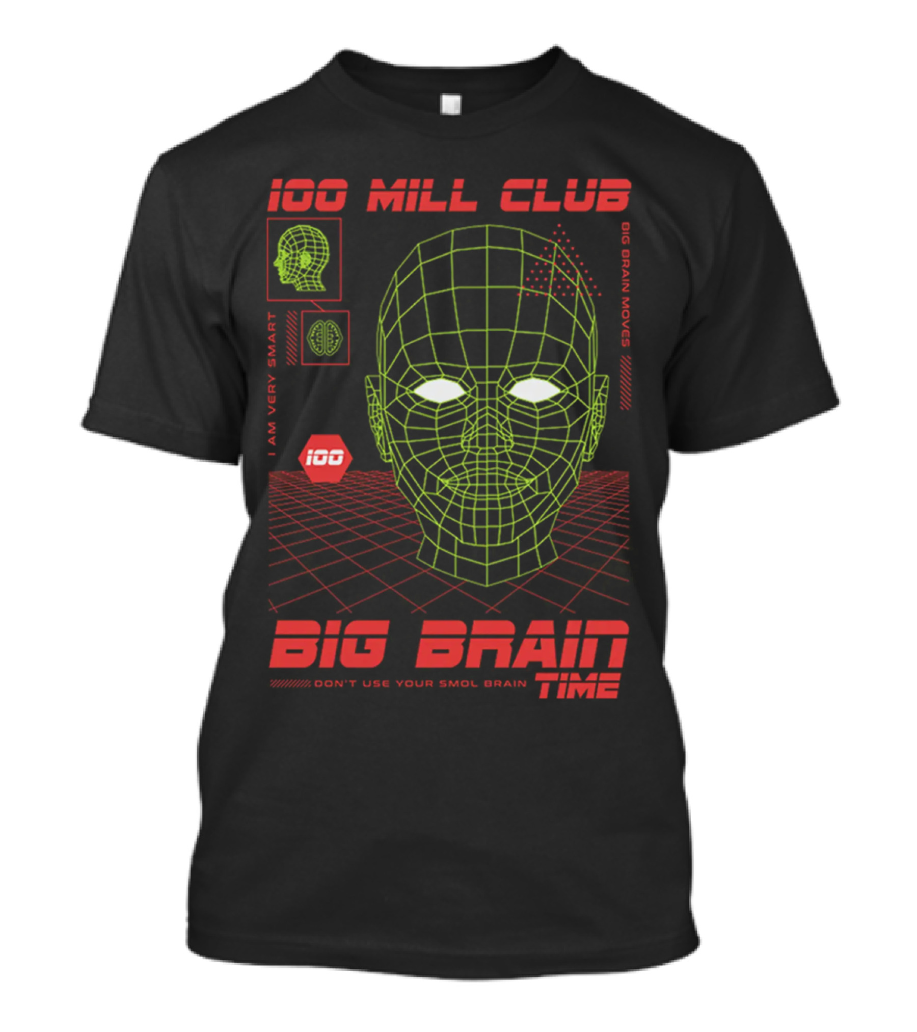 100 Mill Club Big Brain Time Don't Use Your Smol Brain I Am Very Smart Big Brain Moves T-Shirt