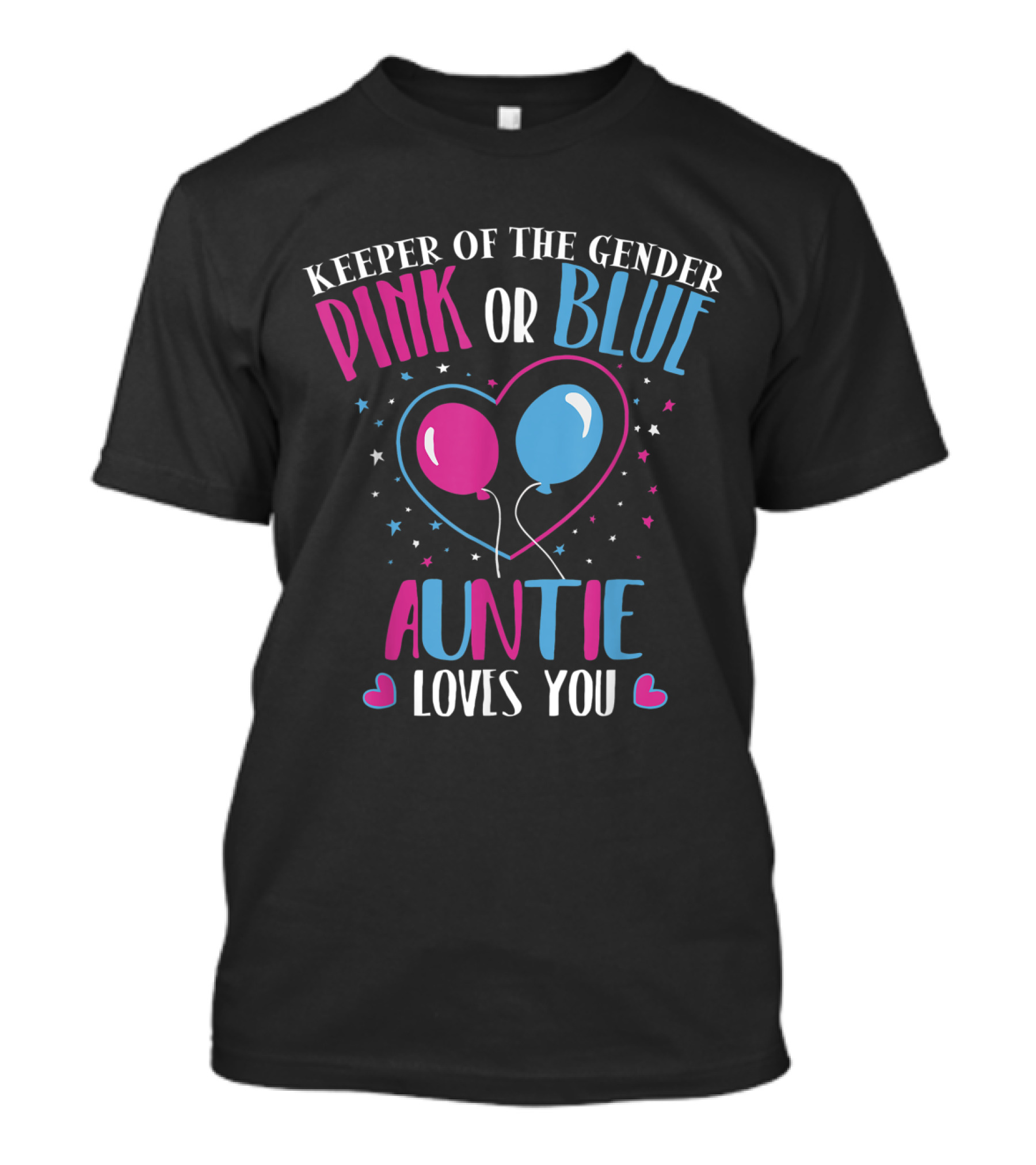 Keeper Of The Gender Pink Or Blue Auntie Loves You Balloons Heart Stars T-Shirt