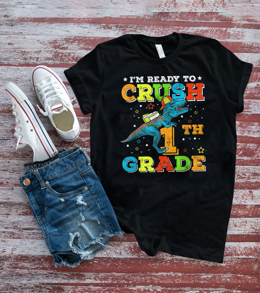 I'M READY TO CRUSH 1TH GRADE Dinosaur Rex Back To School T-Shirt