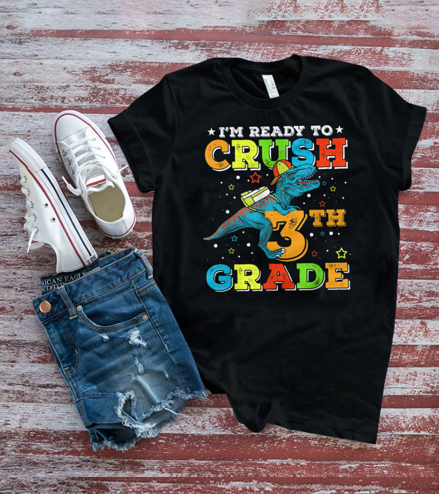 I'm Ready To Crush 3th Grade Dinosaur Rex Back To School T-Shirt
