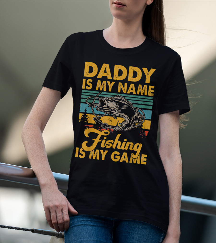 Daddy Is My Name Fishing Is My Game Retro Fishing Enthusiast Bass Catcher T-Shirt