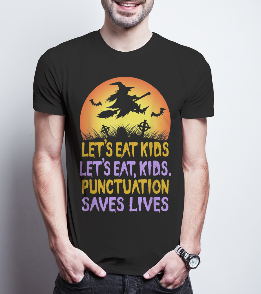 Let's Eat Kids Let's Eat Punctuation Saves Lives Witch Broom Halloween T-Shirt
