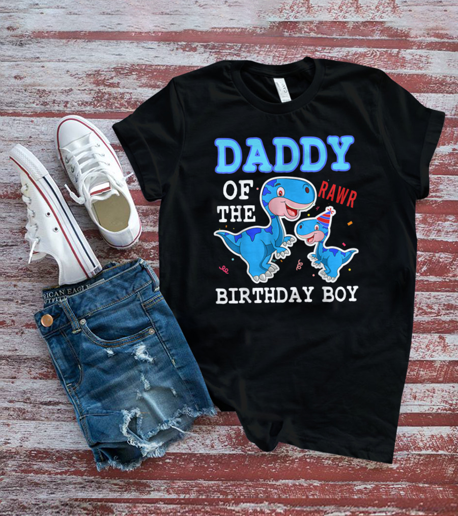 DADDY OF THE BIRTHDAY BOY RAWR T-Shirt
