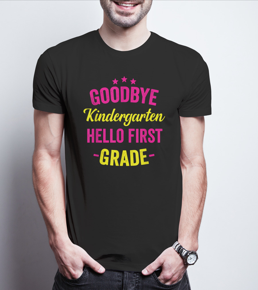 GOODBYE KINDERGARTEN HELLO FIRST GRADE T-Shirt