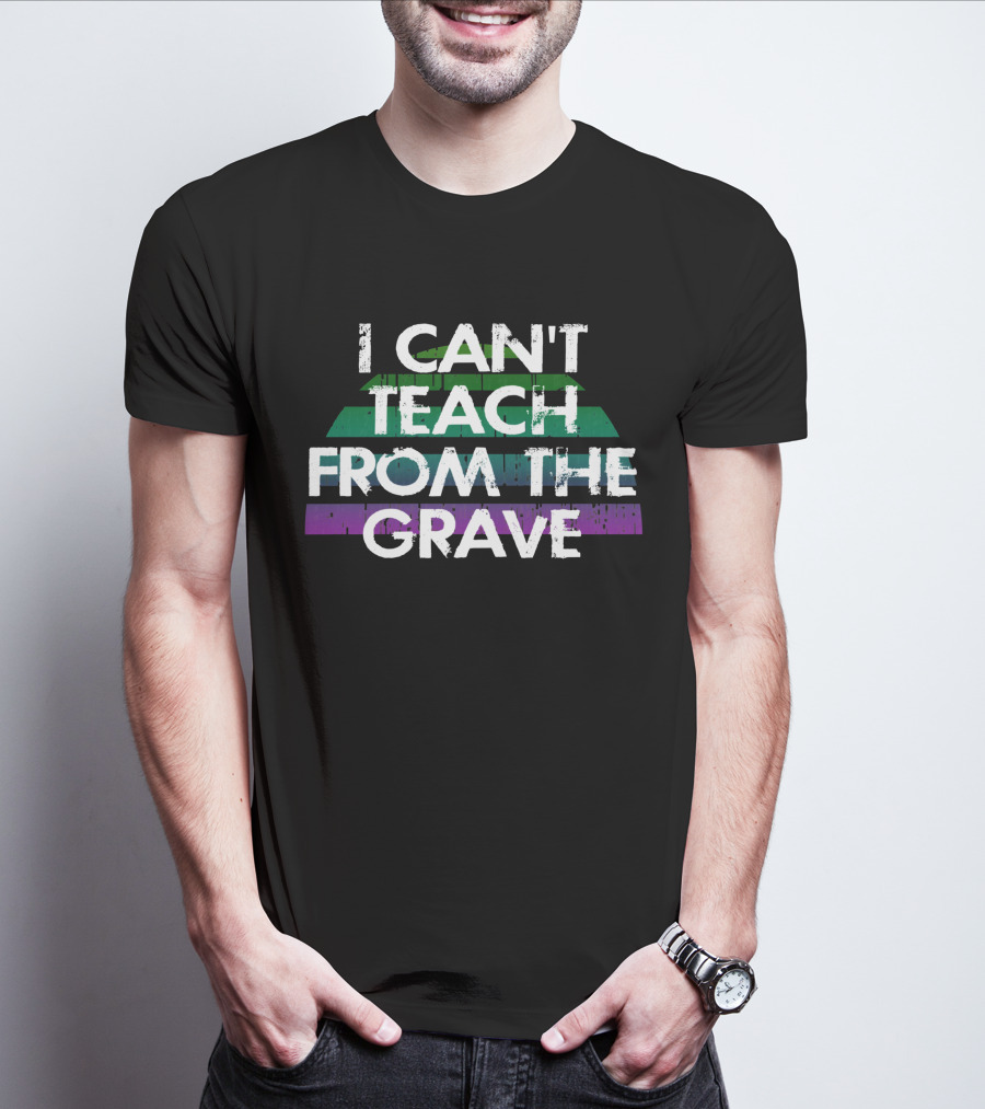 I Can't Teach From The Grave Distressed Text Green And Purple Stripes T-Shirt