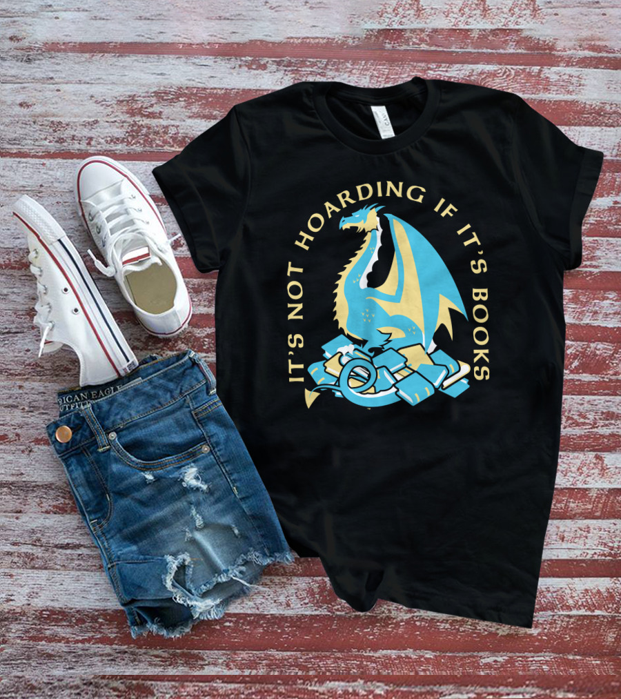 It's Not Hoarding If It's Books Dragon Surrounded By Pile Of Books T-Shirt