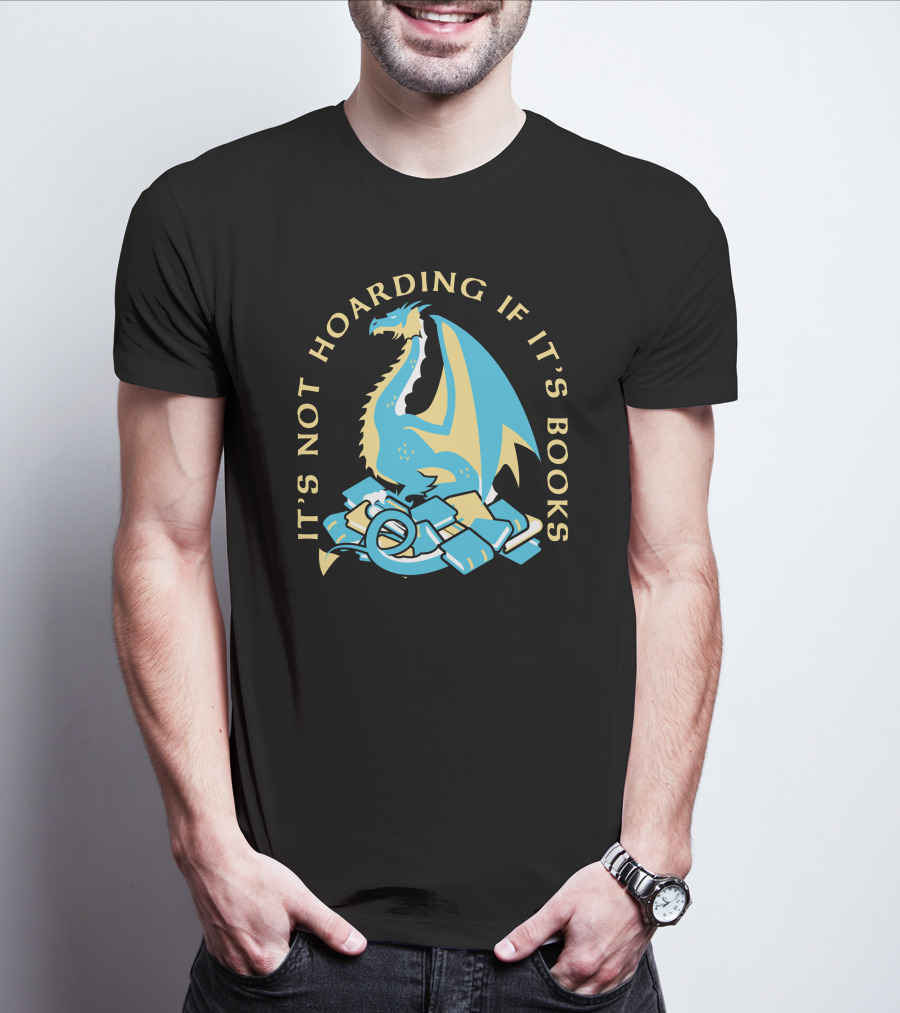 It's Not Hoarding If It's Books Dragon Surrounded By Pile Of Books T-Shirt