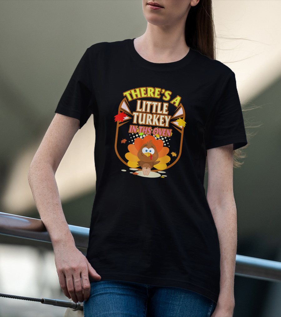 There's A Little Turkey In This Oven Thanksgiving Pregnancy Announcement T-Shirt