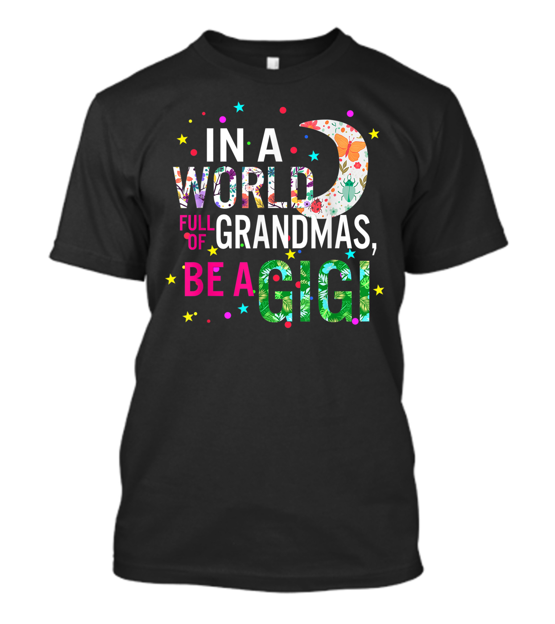 In A World Full Of Grandmas Be A Gigi Floral Moon Stars T-Shirt