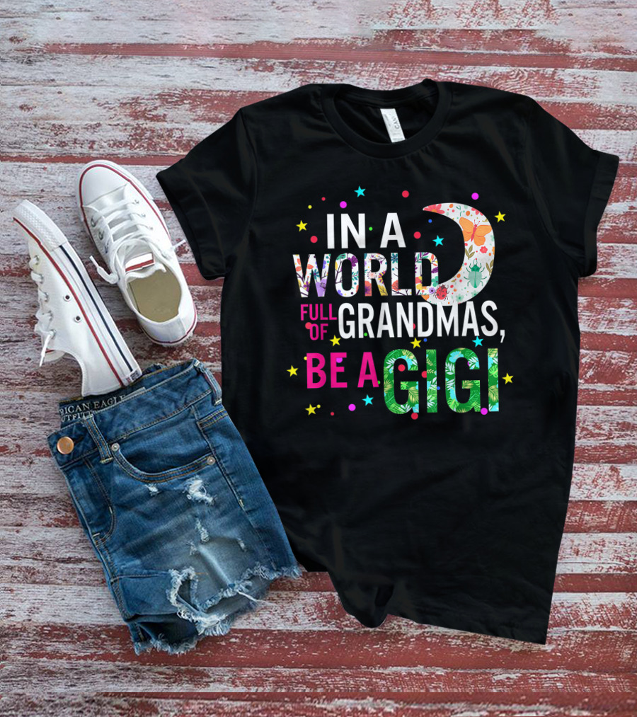 In A World Full Of Grandmas Be A Gigi Floral Moon Stars T-Shirt