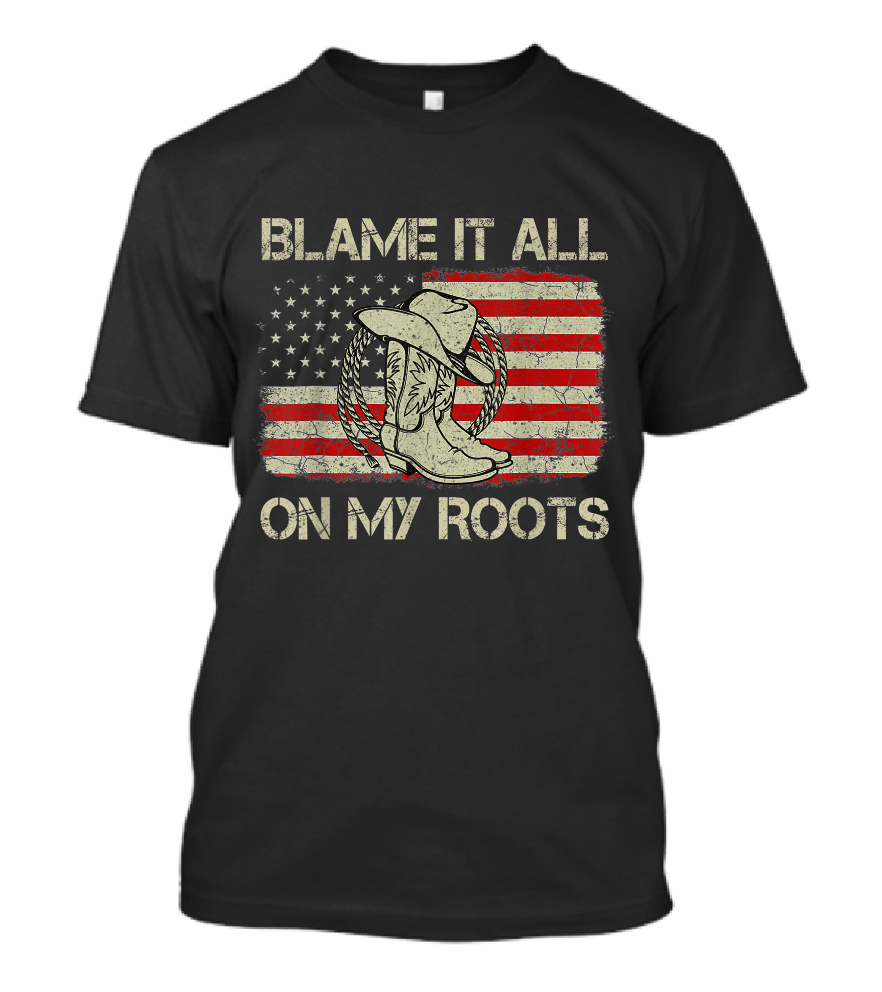 Blame It All On My Roots Cowboy Hat Boots American Flag Background T-Shirt