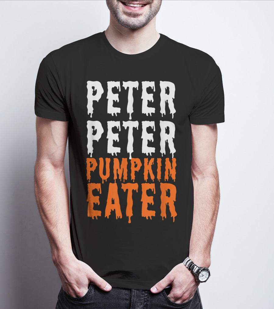 Peter Peter Pumpkin Eater Dripping Halloween Font T-Shirt