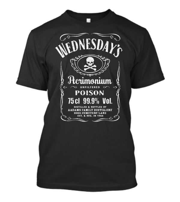Wednesday's Acrimonium Poison 75cl 99.9% Vol By Adams Family Distillery 0001 Cemetery Lane Est. And Reg. In 1944 T-Shirt
