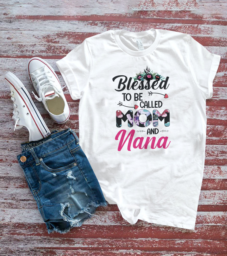 Blessed To Be Called Mom And Nana T-Shirt