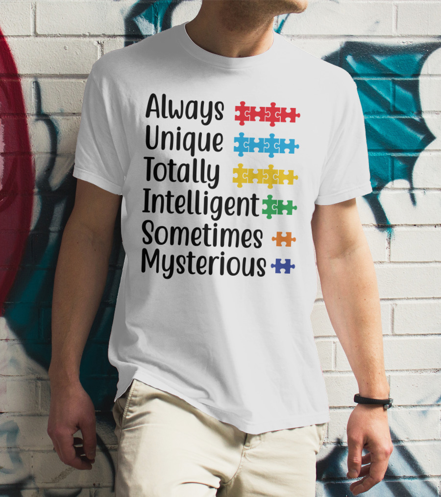 Always Unique Totally Intelligent Sometimes Mysterious Puzzle Pieces T-Shirt