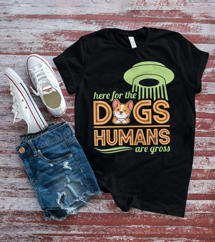 Here For The Dogs Humans Are Gross UFO Corgi T-Shirt