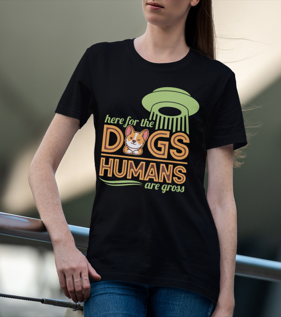 Here For The Dogs Humans Are Gross UFO Corgi T-Shirt