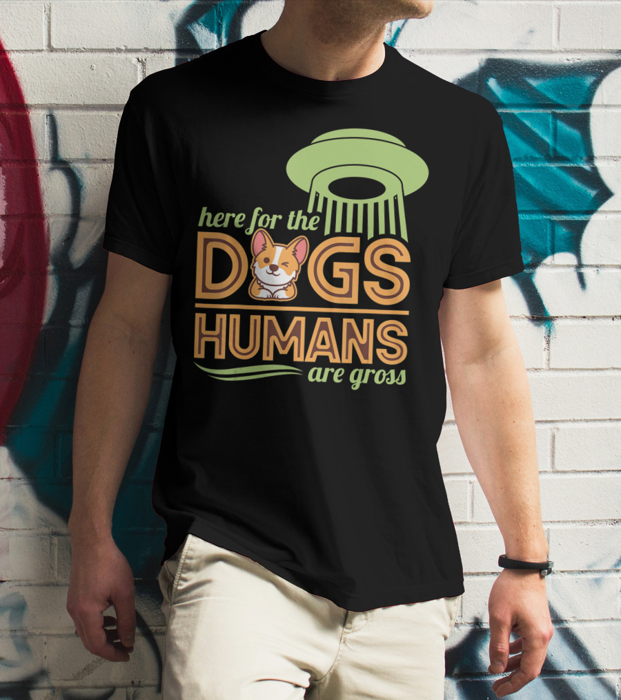 Here For The Dogs Humans Are Gross UFO Corgi T-Shirt