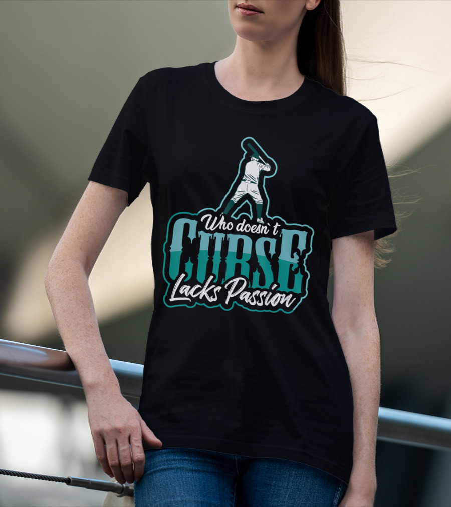 Baseball Player Who DoesnT Curse Lacks Passion T-Shirt