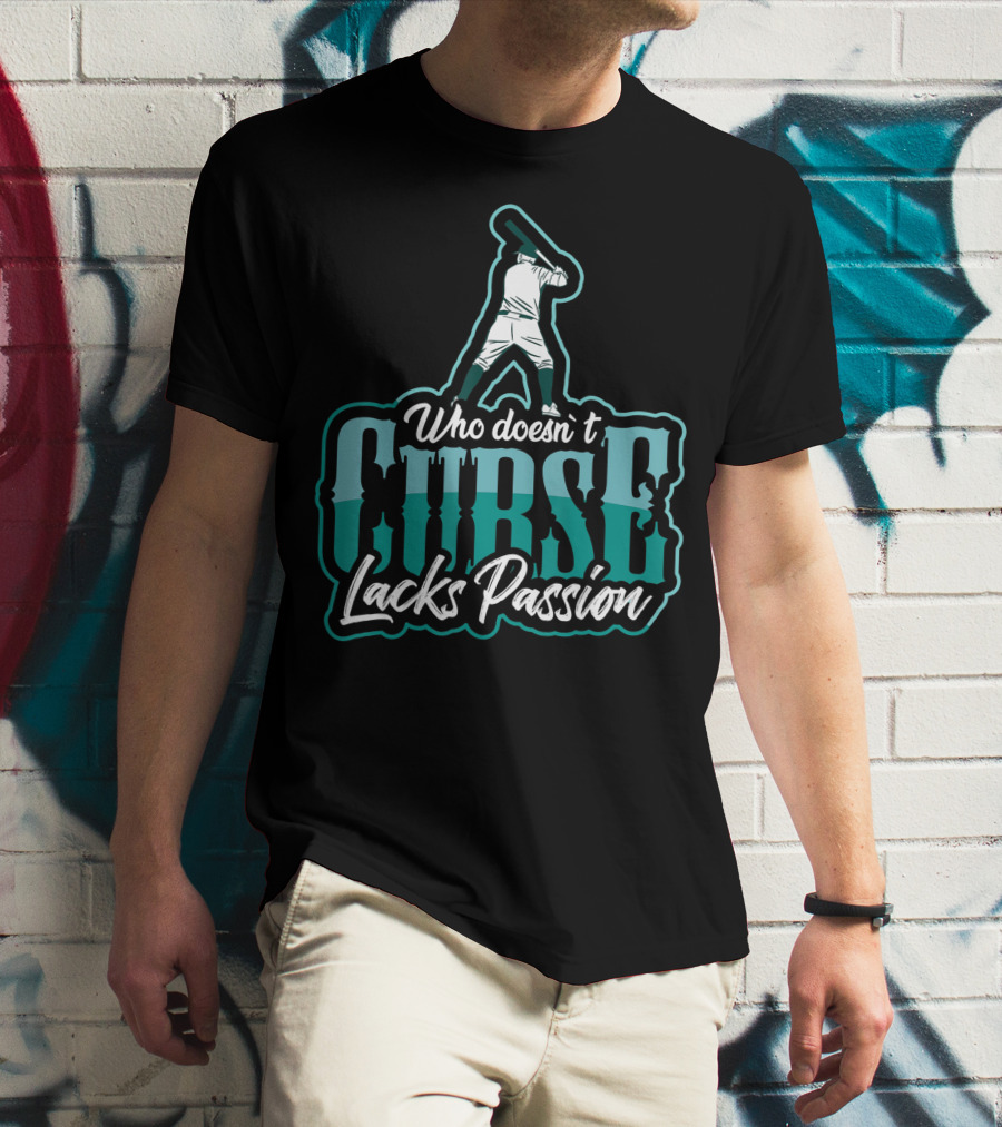 Baseball Player Who DoesnT Curse Lacks Passion T-Shirt