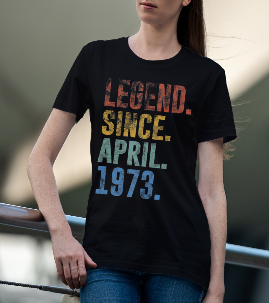 Legend Since April 1973 Vintage 48 Year Old T-Shirt