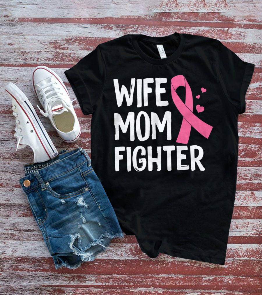 Wife Mom Fighter Pink Ribbon Warrior Breast Cancer Awareness October T-Shirt