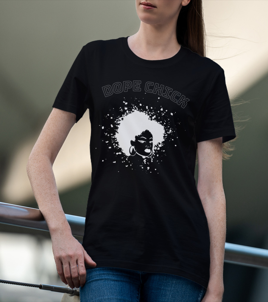 Dope Chick Black Afro Black History African American Pride Afrocentric Fashion T-Shirt