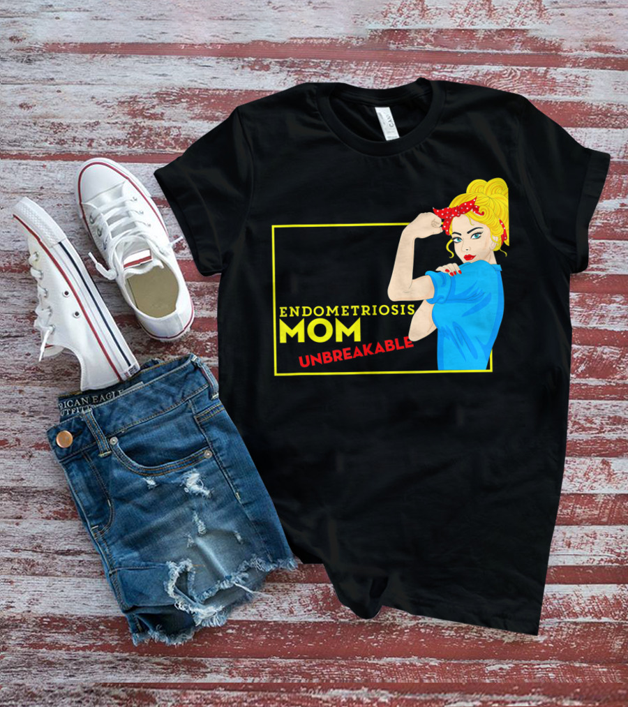 Endometriosis Mom Unbreakable Awareness Rosie The Riveter T-Shirt