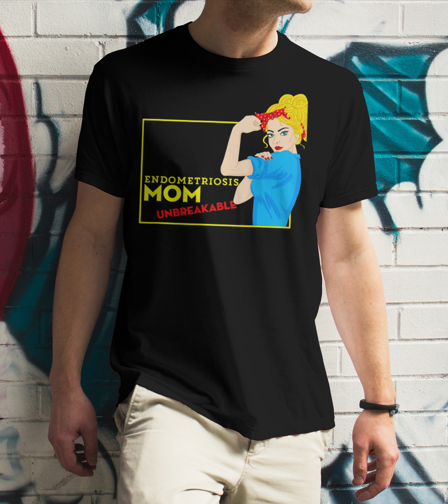 Endometriosis Mom Unbreakable Awareness Rosie The Riveter T-Shirt