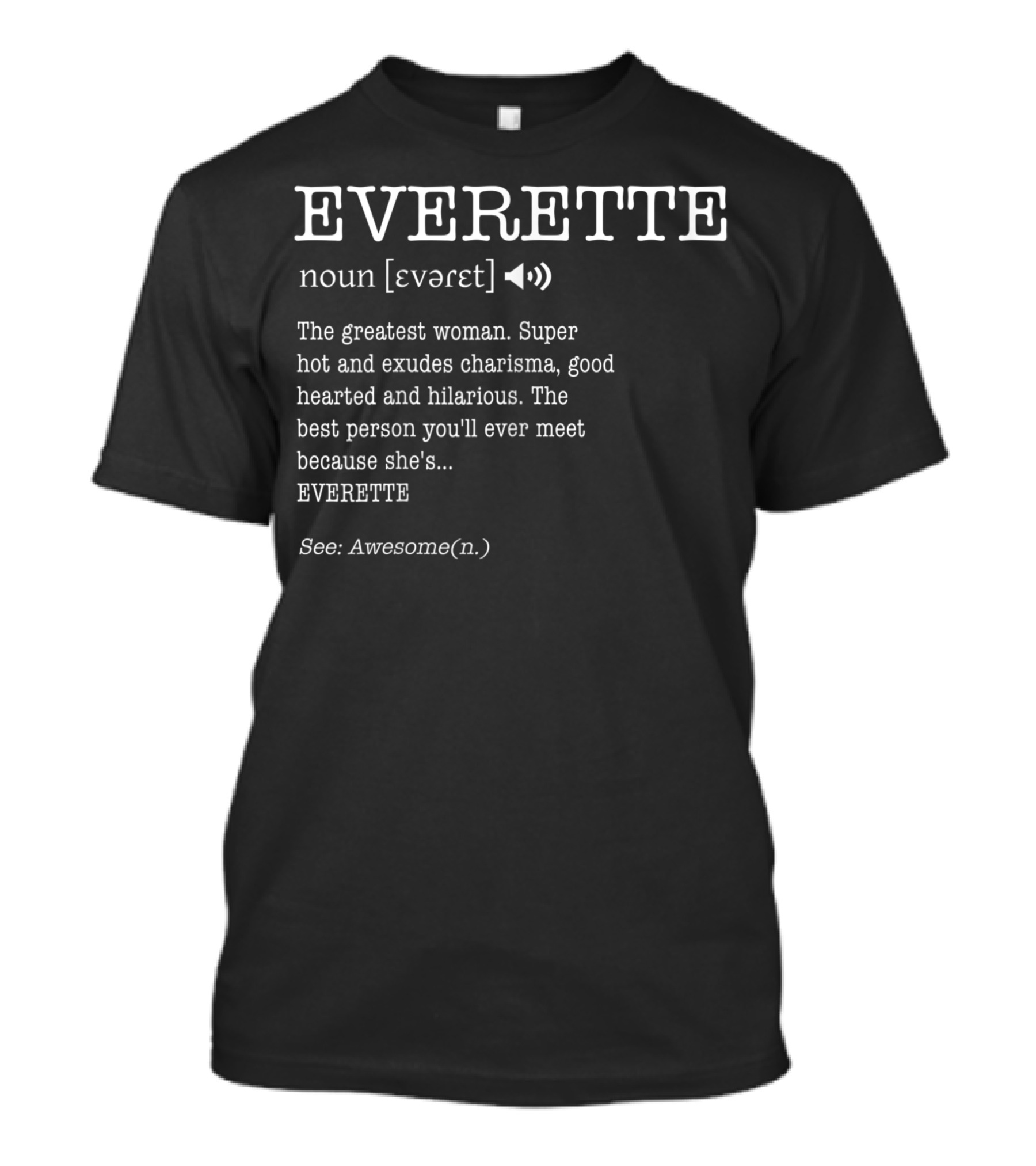 EVERETTE Definition Greatest Woman Super Hot Charisma Good Hearted Hilarious Awesome T-Shirt