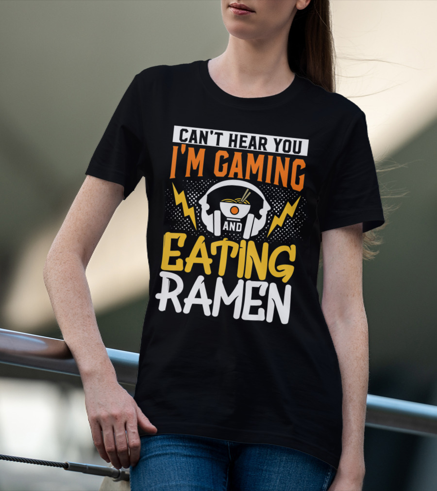 I Can't Hear You I'm Gaming And Eating Ramen Headphones Ramen Bowl Lightning Graphics T-Shirt