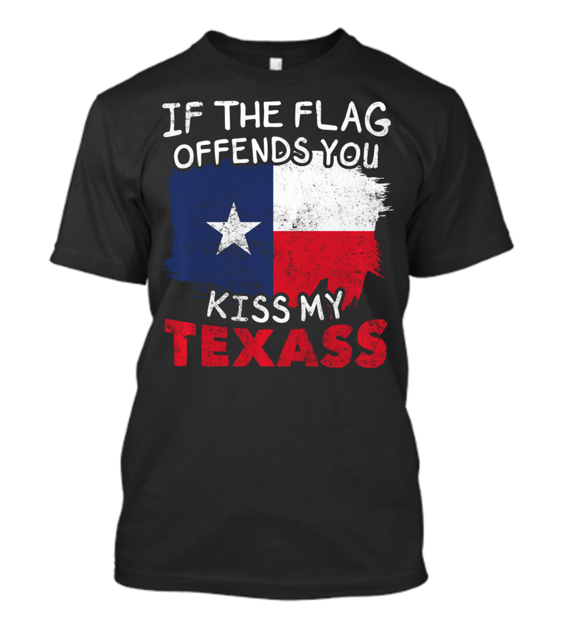 If The Flag Offends You Kiss My Texass Texas Flag Texan T-Shirt