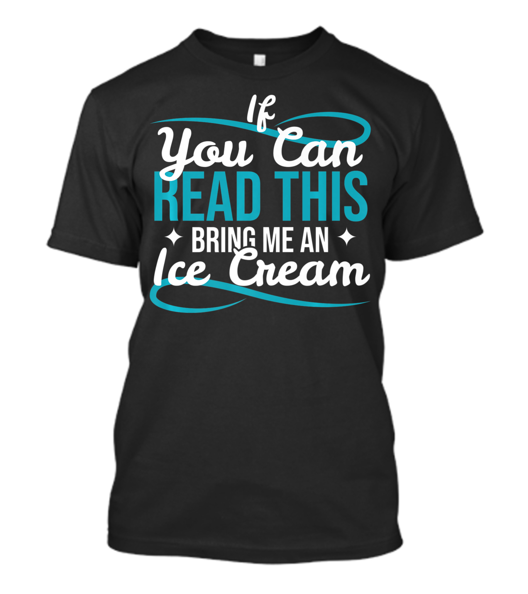 If You Can Read This Bring Me An Ice Cream T-Shirt